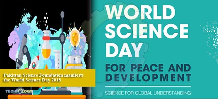 Pakistan Science Foundation manifests the World Science Day 2018