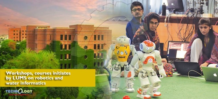 Workshops, courses initiates by LUMS on robotics and water informatics