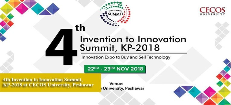 4th Invention to Innovation Summit, KP-2018 at CECOS University, Peshawar