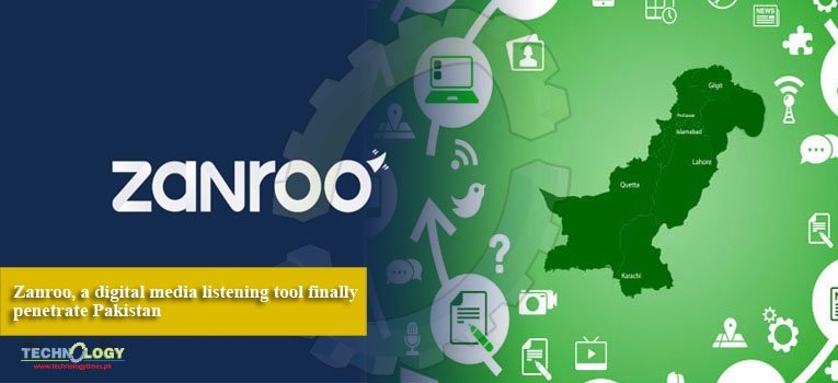 Zanroo, a digital media listening tool finally penetrate Pakistan