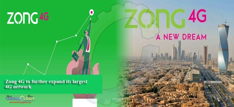 Zong 4G to further expand its largest 4G network