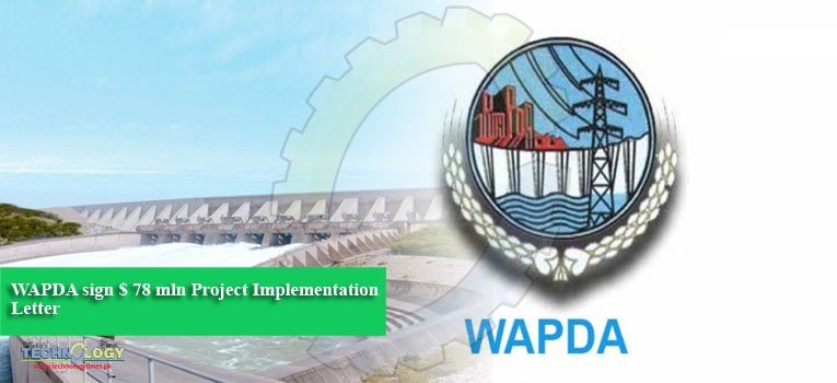 WAPDA sign $ 78 mln Project Implementation Letter