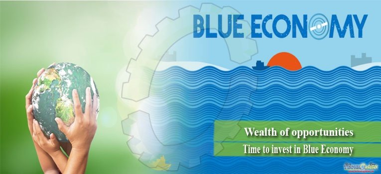 Wealth of opportunities - Time to invest in Blue Economy
