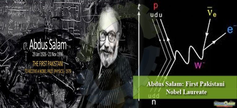 Abdus Salam: First Pakistani Nobel Laureate