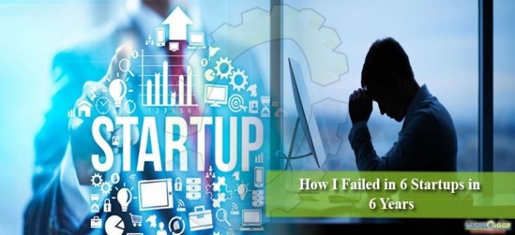 How I Failed In 6 Startups In 6 Years Technology Times - 
