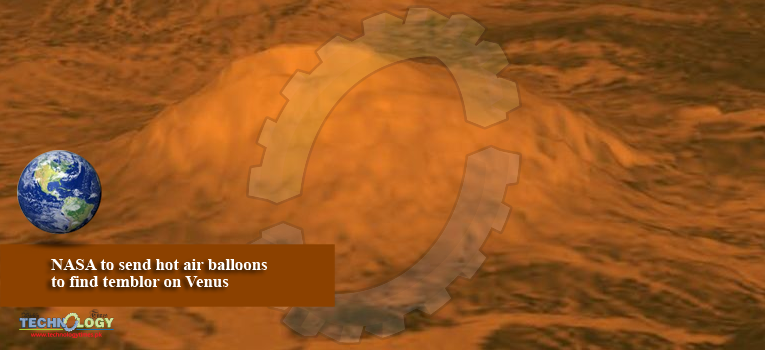 NASA to send hot air balloons to find temblor on Venus