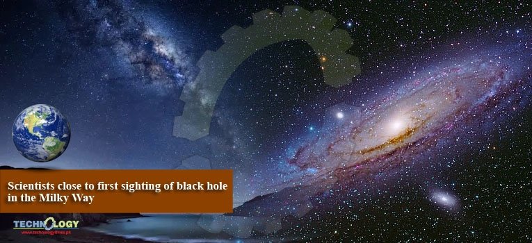 Scientists close to first sighting of black hole in the Milky Way