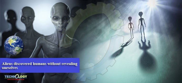 Aliens discovered humans without revealing oneselves