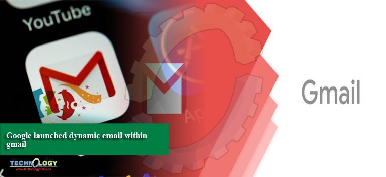 Google launched dynamic email within gmail