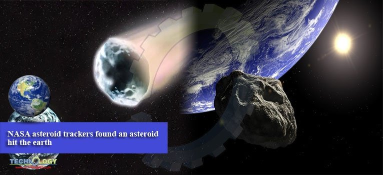 NASA asteroid trackers found an asteroid hit the earth
