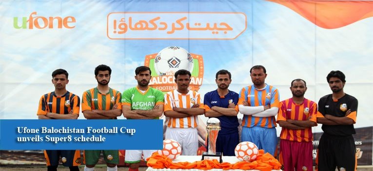 Ufone Balochistan Football Cup unveils Super8 schedule