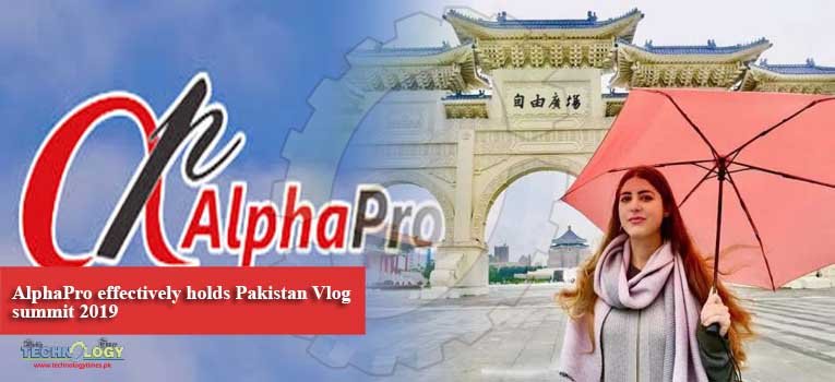 AlphaPro effectively holds Pakistan Vlog summit 2019