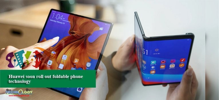 Huawei soon roll out foldable phone technology