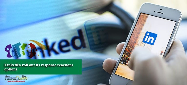 LinkedIn roll out its response reactions options