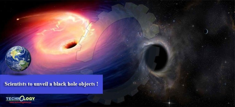 Scientists to unveil a black hole objects !