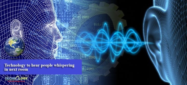 Technology to hear people whispering in next room