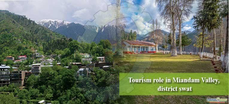 Tourism role in Miandam Valley, district swat