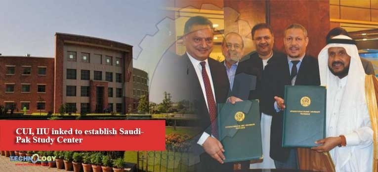 CUI, IIU inked to establish Saudi-Pak Study Center
