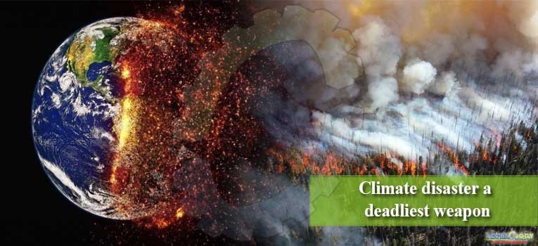Climate disaster a deadliest weapon