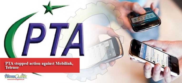 PTA stopped action against Mobilink, Telenor
