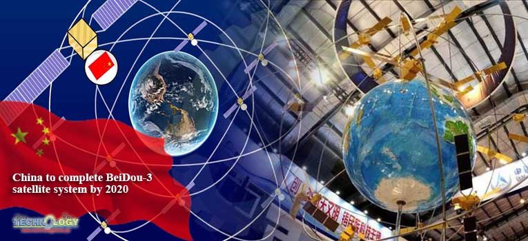 China to complete BeiDou-3 satellite system by 2020