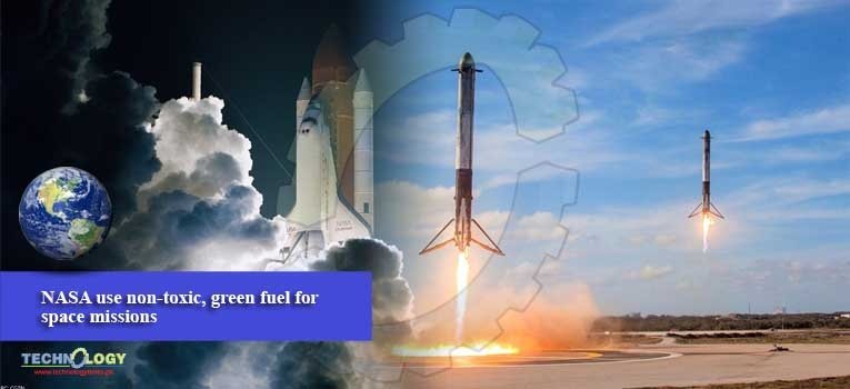 NASA use non-toxic, green fuel for space missions