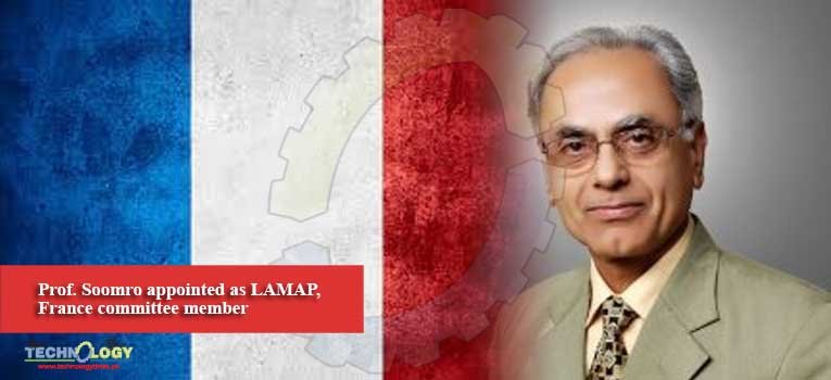 Prof. Soomro appointed as LAMAP, France committee member