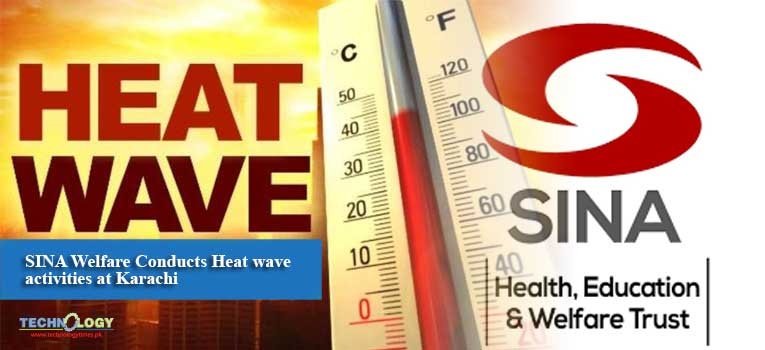 SINA Welfare Conducts Heat wave activities at Karachi