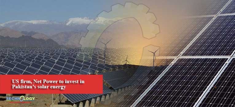US firm, Net Power to invest in Pakistan’s solar energy