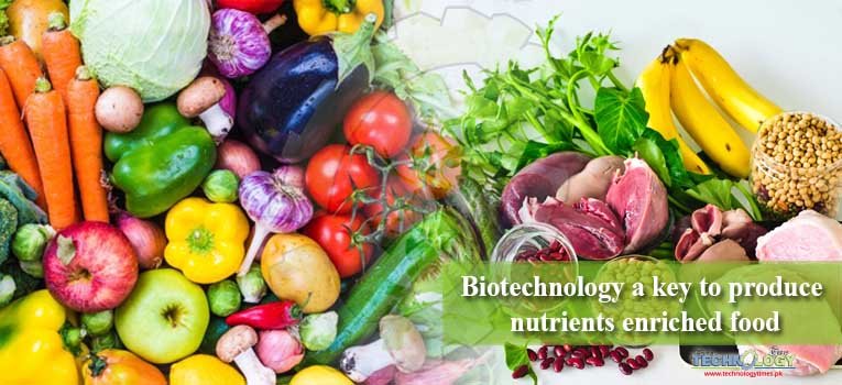 Biotechnology a key to produce nutrients enriched food