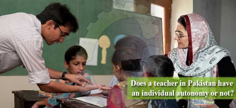 Does a teacher in Pakistan have an individual autonomy or not?
