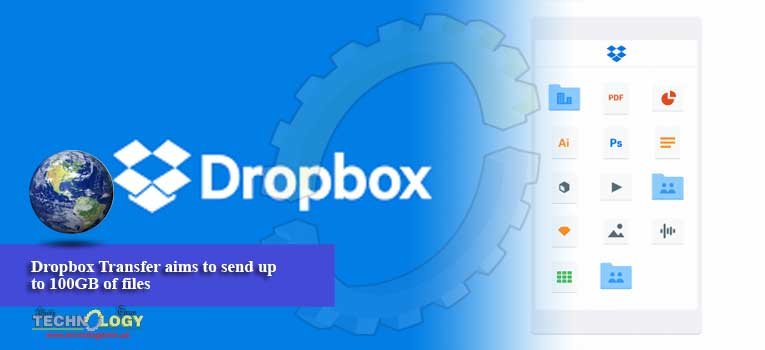 Dropbox Transfer aims to send up to 100GB of files