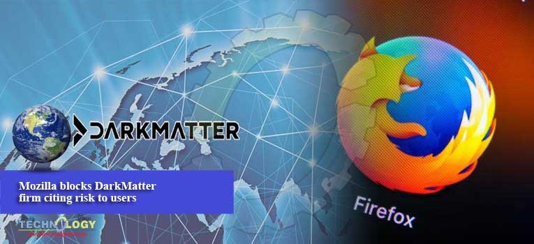 Mozilla blocks DarkMatter firm citing risk to users