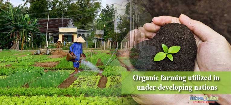 Organic farming utilized in under-developing nations