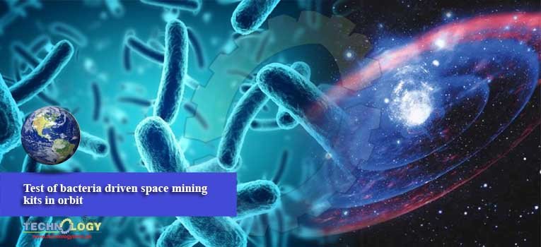 Test of bacteria driven space mining kits in orbit