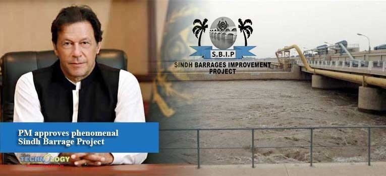 PM approves phenomenal Sindh Barrage Project