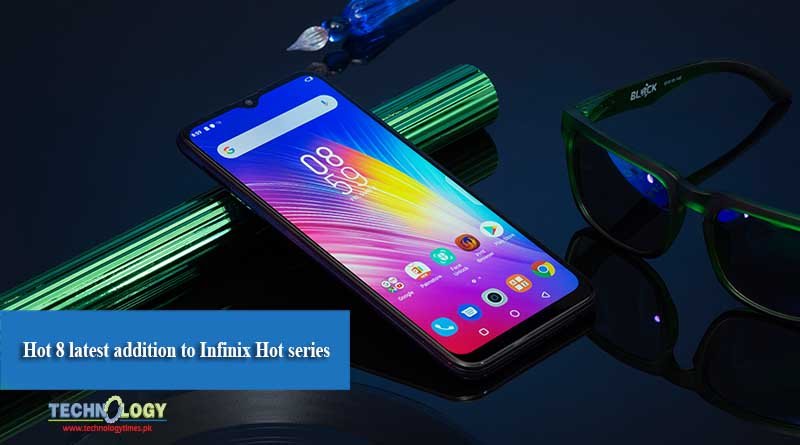 Hot 8 latest addition to Infinix Hot series