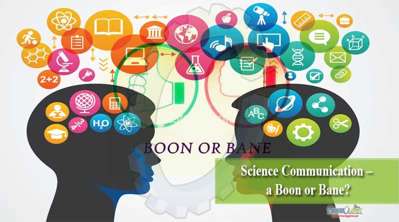 Science Communication – a Boon or Bane?