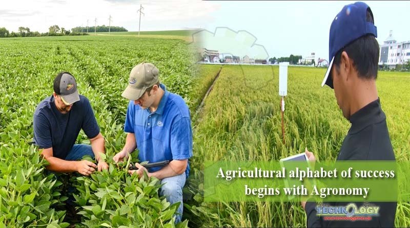 Agricultural alphabet of success begins with Agronomy