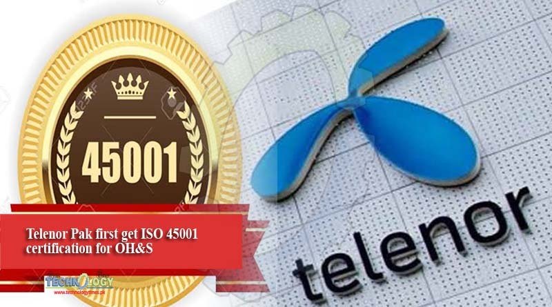 Telenor Pak first get ISO 45001 certification for OH&S