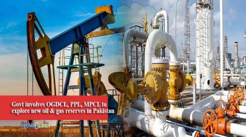 Govt involves OGDCL, PPL, MPCL to explore new oil & gas reserves in Pakistan