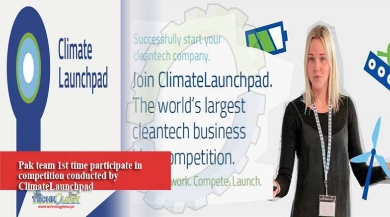 Pak team 1st time participate in competition conducted by ClimateLaunchpad