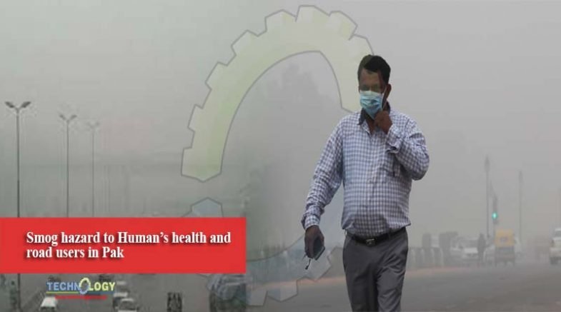 Smog hazard to Human’s health and road users in Pak