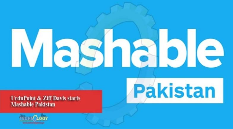 UrduPoint & Ziff Davis starts Mashable Pakistan