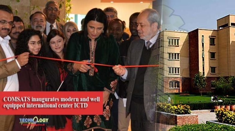 COMSATS inaugurates modern and well equipped international center ICTD