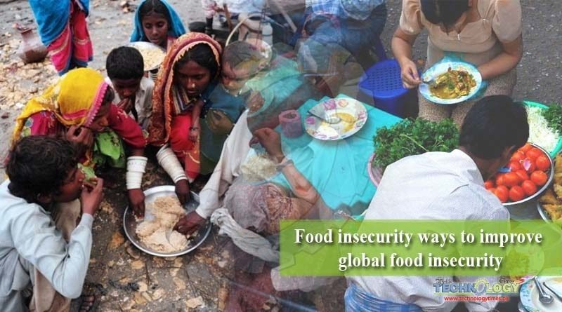 Food insecurity ways to improve global food insecurity