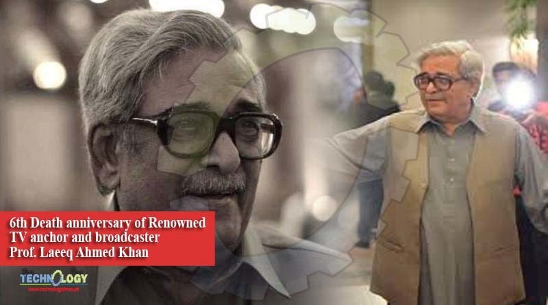 6th Death anniversary of Renowned TV anchor and broadcaster Prof. Laeeq Ahmed Khan