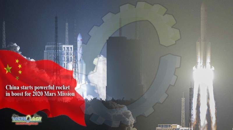 China starts powerful rocket in boost for 2020 Mars Mission