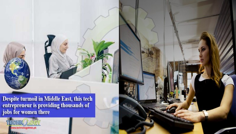 Despite turmoil in Middle East, this tech entrepreneur is providing thousands of jobs for women there