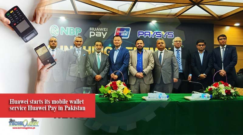 Huawei starts its mobile wallet service Huawei Pay in Pakistan